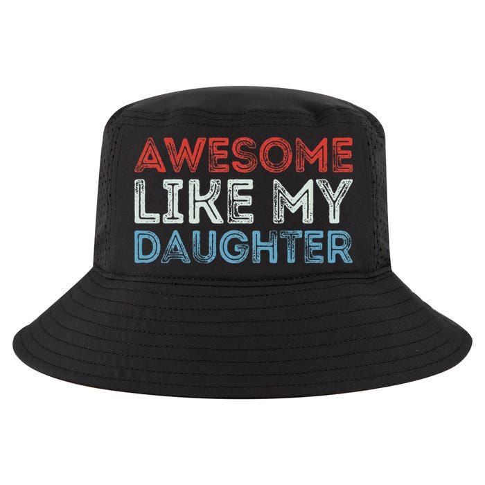 Awesome Like My Daughter Retro Dad Fathers Parents Day Cool Comfort Performance Bucket Hat