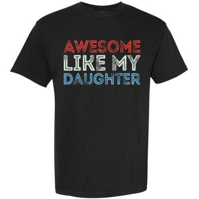 Awesome Like My Daughter Retro Dad Fathers Parents Day Garment-Dyed Heavyweight T-Shirt
