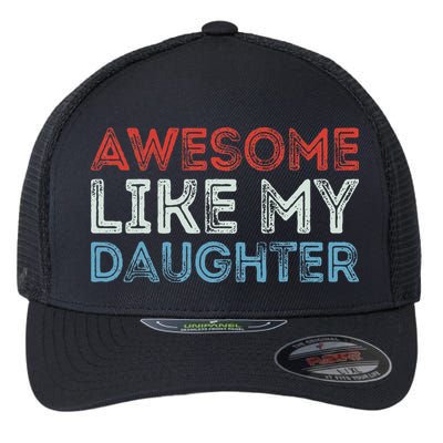 Awesome Like My Daughter Retro Dad Fathers Parents Day Flexfit Unipanel Trucker Cap