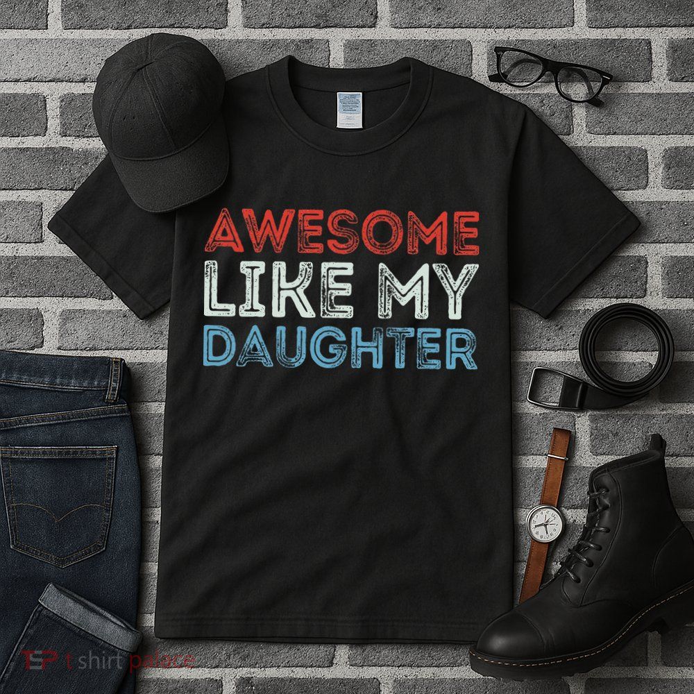 Awesome Like My Daughter Retro Dad Fathers Parents Day Tall T-Shirt
