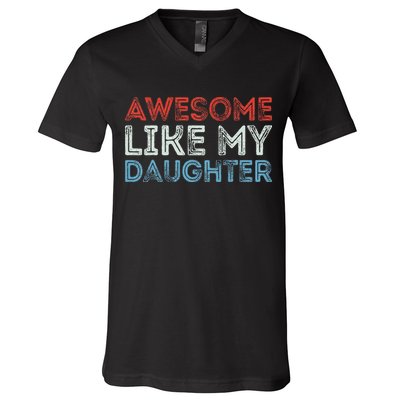 Awesome Like My Daughter Retro Dad Fathers Parents Day V-Neck T-Shirt