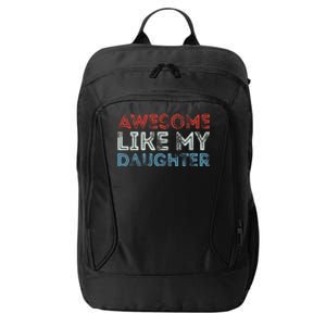 Awesome Like My Daughter Retro Dad Fathers Parents Day City Backpack