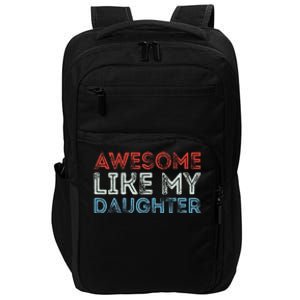 Awesome Like My Daughter Retro Dad Fathers Parents Day Impact Tech Backpack