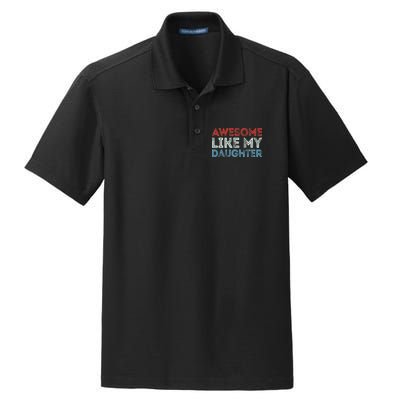 Awesome Like My Daughter Retro Dad Fathers Parents Day Dry Zone Grid Polo