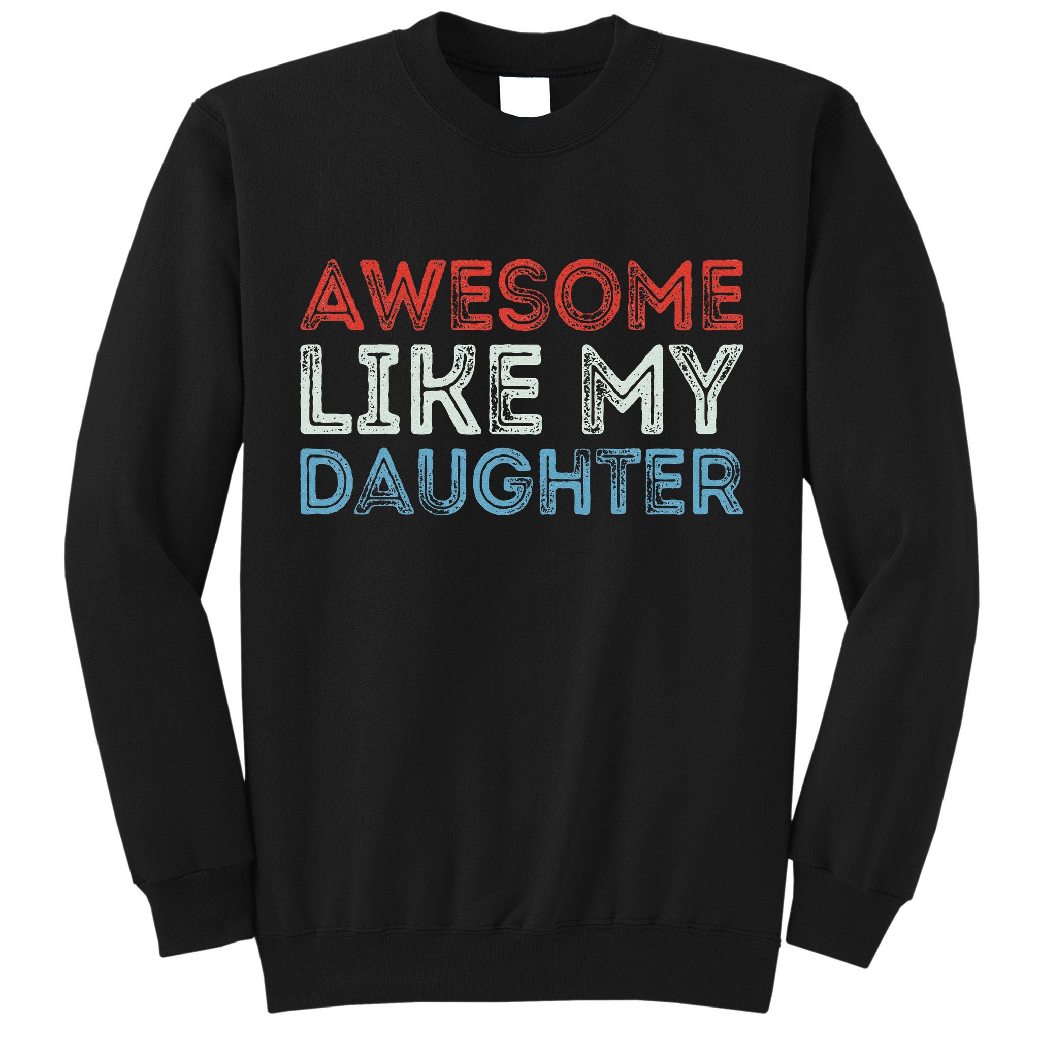 Awesome Like My Daughter Retro Dad Fathers Parents Day Tall Sweatshirt