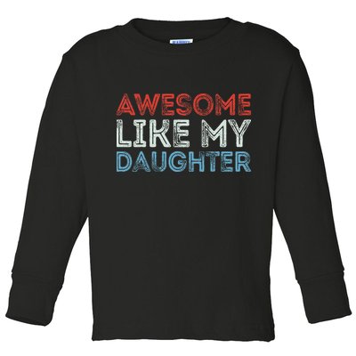 Awesome Like My Daughter Retro Dad Fathers Parents Day Toddler Long Sleeve Shirt