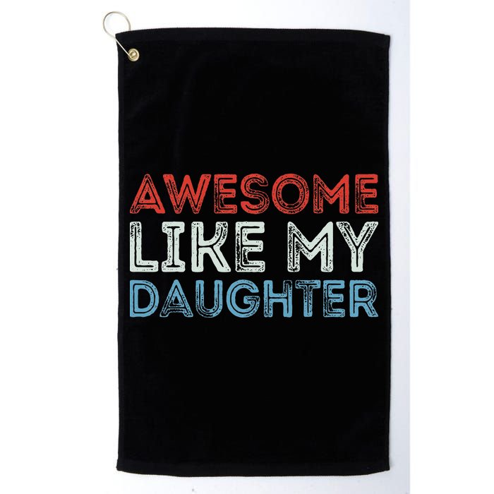 Awesome Like My Daughter Retro Dad Fathers Parents Day Golf Towel