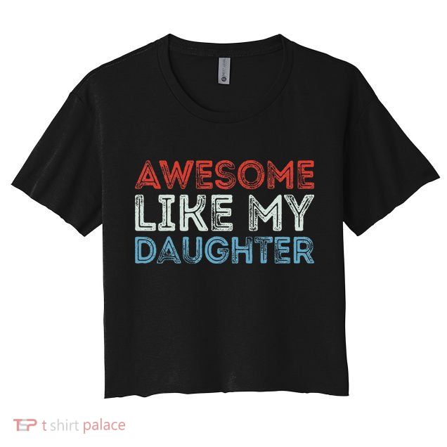 Awesome Like My Daughter Retro Dad Fathers Parents Day Crop Top