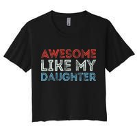 Awesome Like My Daughter Retro Dad Fathers Parents Day Women's Crop Top Tee