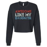 Awesome Like My Daughter Retro Dad Fathers Parents Day Cropped Pullover Crew