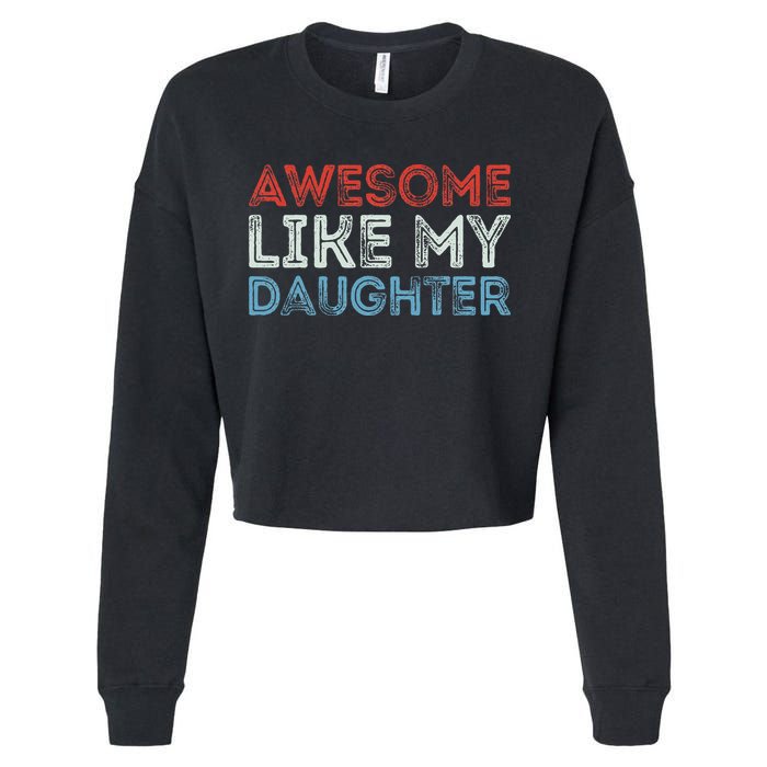 Awesome Like My Daughter Retro Dad Fathers Parents Day Cropped Pullover Crew