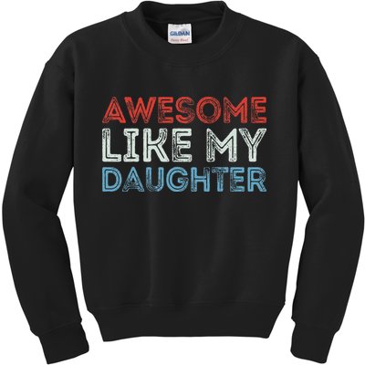 Awesome Like My Daughter Retro Dad Fathers Parents Day Kids Sweatshirt