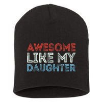 Awesome Like My Daughter Retro Dad Fathers Parents Day Short Acrylic Beanie
