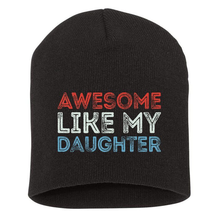 Awesome Like My Daughter Retro Dad Fathers Parents Day Short Acrylic Beanie