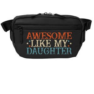 Awesome Like My Daughter Funny FatherS Day From Daughter Crossbody Pack