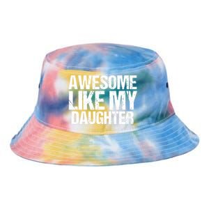 Awesome Like My Daughter Funny Fathers Day Mom Dad Tie Dye Newport Bucket Hat