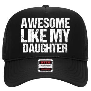 Awesome Like My Daughter Funny Fathers Day Mom Dad High Crown Mesh Back Trucker Hat