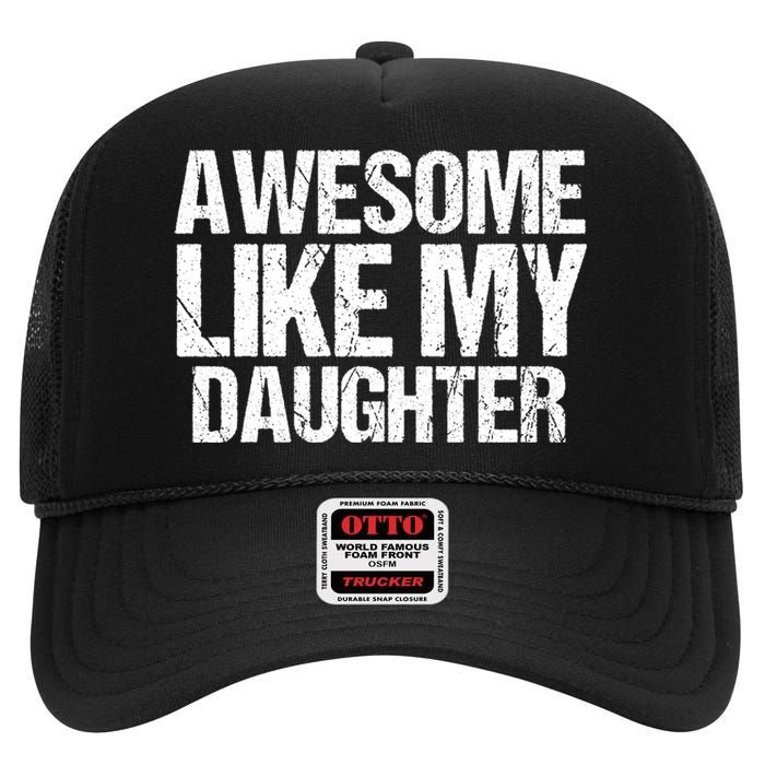 Awesome Like My Daughter Funny Fathers Day Mom Dad High Crown Mesh Back Trucker Hat