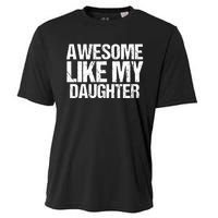 Awesome Like My Daughter Funny Fathers Day Mom Dad Cooling Performance Crew T-Shirt