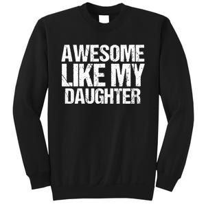 Awesome Like My Daughter Funny Fathers Day Mom Dad Sweatshirt