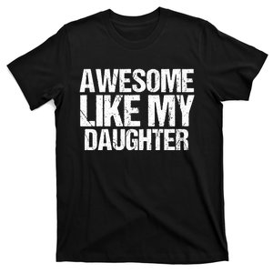 Awesome Like My Daughter Funny Fathers Day Mom Dad T-Shirt