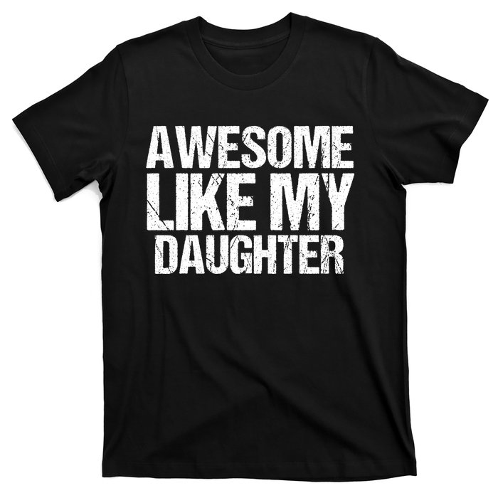 Awesome Like My Daughter Funny Fathers Day Mom Dad T-Shirt