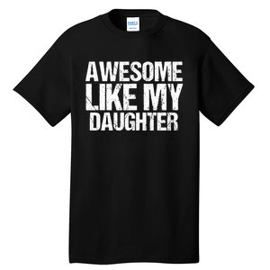 Awesome Like My Daughter Funny Fathers Day Mom Dad Tall T-Shirt