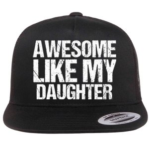 Awesome Like My Daughter Funny Fathers Day Mom Dad Flat Bill Trucker Hat