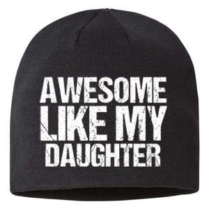 Awesome Like My Daughter Funny Fathers Day Mom Dad Sustainable Beanie