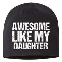 Awesome Like My Daughter Funny Fathers Day Mom Dad Sustainable Beanie