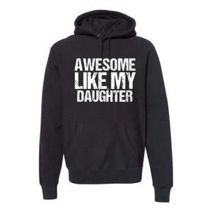 Awesome Like My Daughter Funny Fathers Day Mom Dad Premium Hoodie