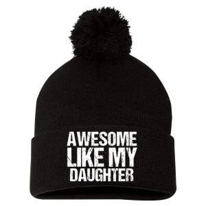 Awesome Like My Daughter Funny Fathers Day Mom Dad Pom Pom 12in Knit Beanie