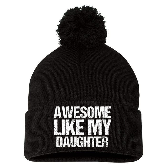 Awesome Like My Daughter Funny Fathers Day Mom Dad Pom Pom 12in Knit Beanie