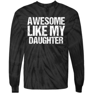 Awesome Like My Daughter Funny Fathers Day Mom Dad Tie-Dye Long Sleeve Shirt