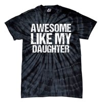 Awesome Like My Daughter Funny Fathers Day Mom Dad Tie-Dye T-Shirt