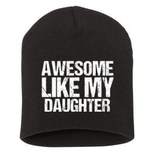 Awesome Like My Daughter Funny Fathers Day Mom Dad Short Acrylic Beanie