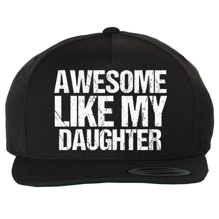 Awesome Like My Daughter Funny Fathers Day Mom Dad Wool Snapback Cap