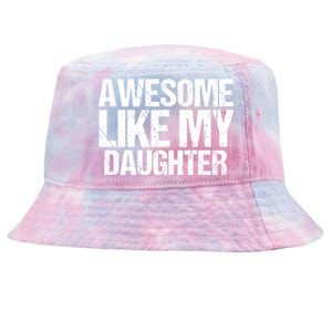 Awesome Like My Daughter Funny Fathers Day Mom Dad Tie-Dyed Bucket Hat