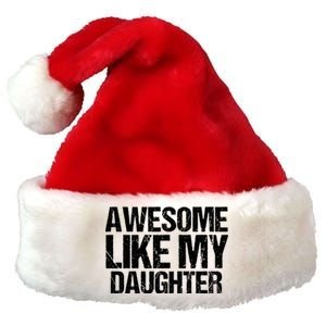 Awesome Like My Daughter Funny Fathers Day Mom Dad Premium Christmas Santa Hat