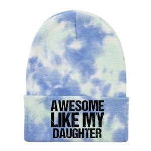 Awesome Like My Daughter Funny Fathers Day Mom Dad Tie Dye 12in Knit Beanie