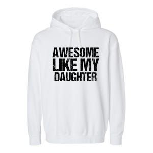 Awesome Like My Daughter Funny Fathers Day Mom Dad Garment-Dyed Fleece Hoodie