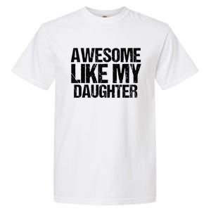 Awesome Like My Daughter Funny Fathers Day Mom Dad Garment-Dyed Heavyweight T-Shirt