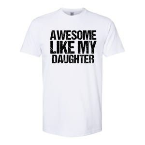 Awesome Like My Daughter Funny Fathers Day Mom Dad Softstyle CVC T-Shirt