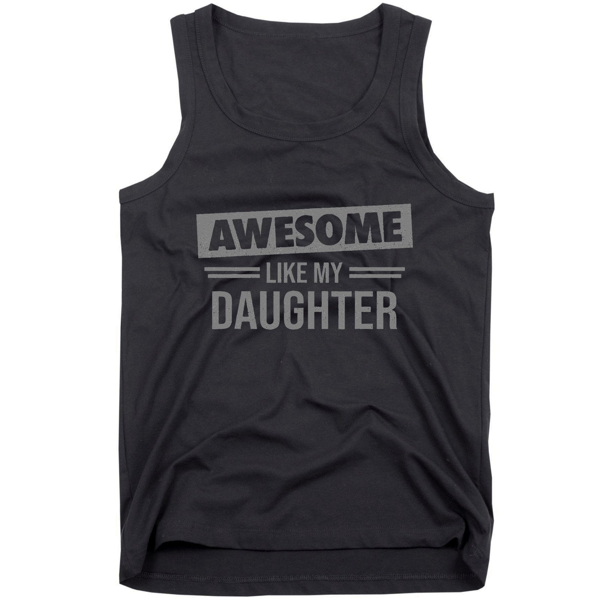 Awesome Like My Daughter Dad For Fathers Day Tank Top