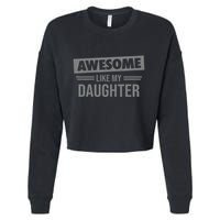 Awesome Like My Daughter Dad For Fathers Day Cropped Pullover Crew