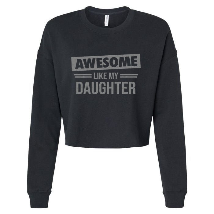 Awesome Like My Daughter Dad For Fathers Day Cropped Pullover Crew