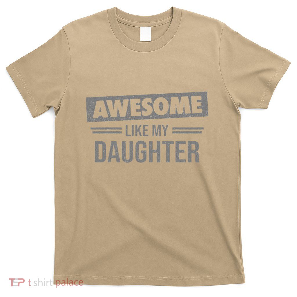 Awesome Like My Daughter Dad For Fathers Day T-Shirt