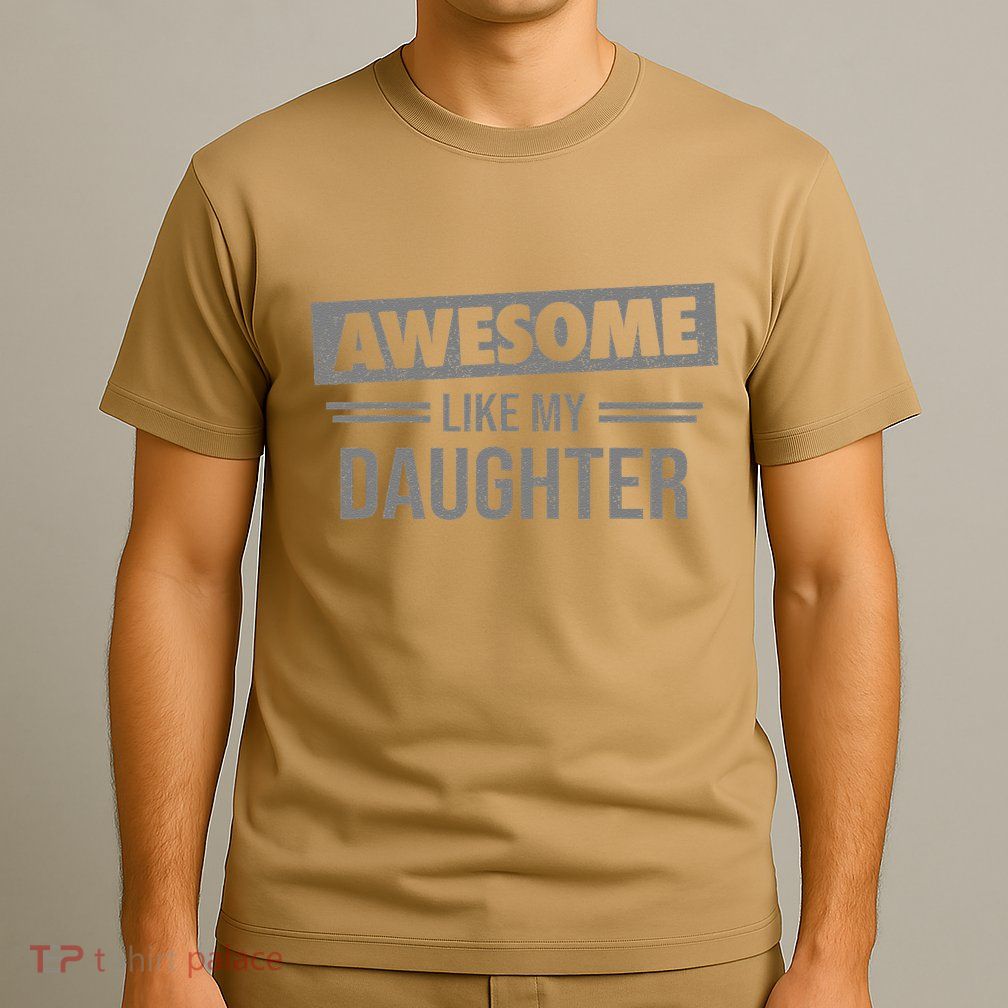 Awesome Like My Daughter Dad For Fathers Day T-Shirt
