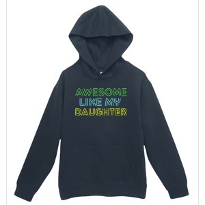 Awesome Like My Daughter Funny Dad Joke Gift Fathers Day Urban Pullover Hoodie