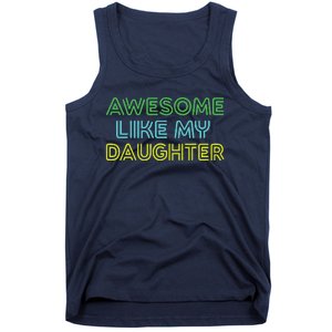 Awesome Like My Daughter Funny Dad Joke Gift Fathers Day Tank Top